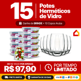Kit com 15 Potes Herméticos de Vidro + 10 Copos de Vidro Aruba de Brinde